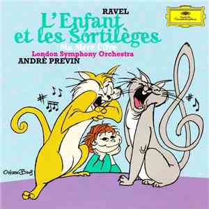 Ravel, London Symphony Orchestra, André Previn - L'Enfant Et Les Sortilèges / Ma Mère L'Oye mp3 album
