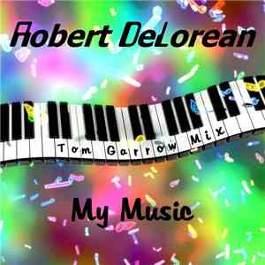 Robert DeLorean - My Music mp3 album