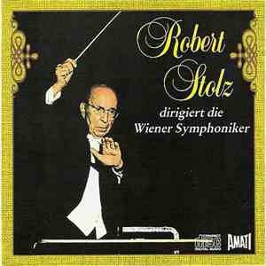 Robert Stolz, Wiener Symphoniker - Robert Stolz Dirigiert Die Wiener Symphoniker mp3 album
