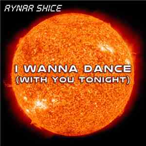 Rynar Shice - I Wanna Dance (With You Tonight) mp3 album