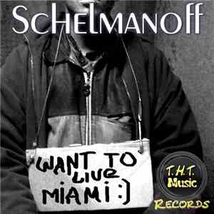 Schelmanoff - Want To Live Miami mp3 album
