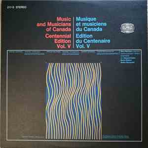 Serge Garant / Bruce Mather / Harry Somers / Mary Morrison / Howard Cable / Walter Bucznski - Music And Musicians Of Canada Centennial Edition Vol V / Musique Et Musiciens Du Canada Edition Du Centenaire Vol V mp3 album