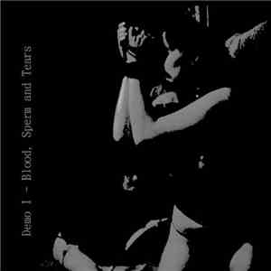 Sex Heals Depression - Blood, Sperm And Tears mp3 album
