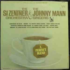 Si Zentner And His Orchestra & The Johnny Mann Singers - A Perfect Blend mp3 album