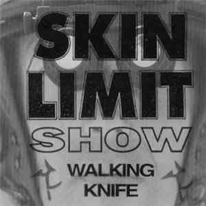 Skin Limit Show - Walking Knife mp3 album
