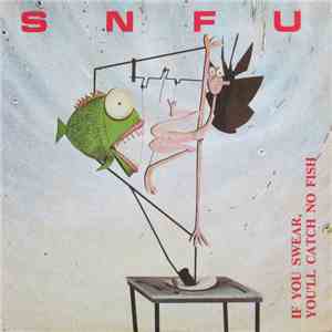 SNFU - If You Swear, You'll Catch No Fish mp3 album