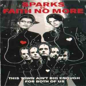 Sparks Vs. Faith No More - This Town Ain't Big Enough For Both Of Us mp3 album