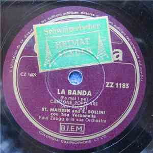 St. Maissen And S. Bollini, Trio Verbanella, Paul Zaugg E La Sua Orchestra - La Banda / Canzone Soldatesche Ticinesi mp3 album