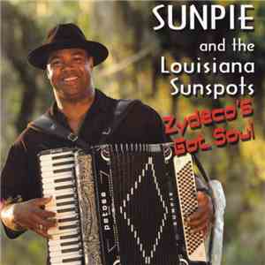 Sunpie And The Louisiana Sunspots - Zydeco's Got Soul mp3 album