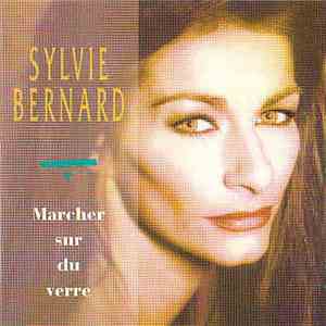 Sylvie Bernard - Marcher Sur Du Verre mp3 album