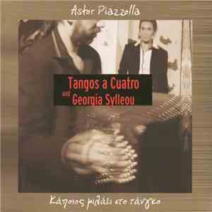 Tangos A Cuatro And Georgia Sylleou - Astor Piazzolla - Κάποιος Μιλάει Στο Τάνγκο mp3 album