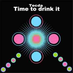 Tecda - Time To Drink It mp3 album