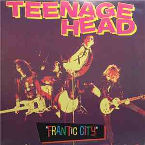 Teenage Head - Frantic City mp3 album