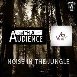 Tha Audience & Verdyboy - Noise In The Jungle mp3 album