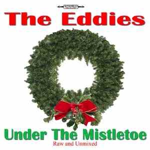 The Eddies - Under The Mistletoe Raw And Unmixed Single mp3 album
