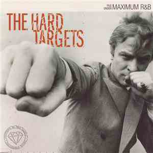 The Hard Targets - File Under Maximum R&B mp3 album