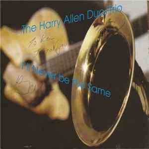 The Harry Allen Duo/Trio - I'll Never Be The Same mp3 album