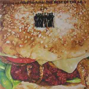 The J.B.'s - Giving Up Food For Funk - The Best Of J.B.'s mp3 album