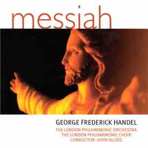 The London Philharmonic Orchestra & The London Philharmonic Choir Conducted By John Alldis / George Frederick Handel - Messiah mp3 album