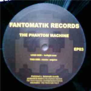 The Phantom Machine - Fantomatik EP 03 mp3 album