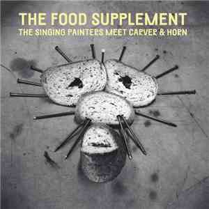 The Singing Painters meet Carver & Horn - The Food Supplement mp3 album