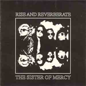 The Sister Of Mercy - Rise And Reverberate mp3 album