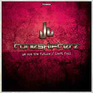 Toneshifterz - We Are The Future / Can't Fail mp3 album