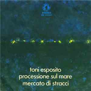 Tony Esposito - Processione Sul Mare / Mercato Di Stracci mp3 album