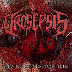Urosepsis - Spewing Rancid Body Fluid mp3 album