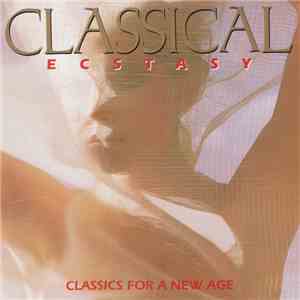 Various - Classical Ecstasy (Classics For A New Age) mp3 album