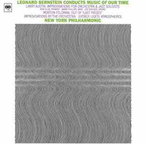 Various - Leonard Bernstein Conducts Music Of Our Time By Larry Austin, Morton Feldman, György Ligeti mp3 album