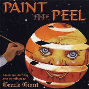 Various - Paint The Peel Music Inspired By And In Tribute To Gentle Giant mp3 album