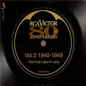 Various - RCA Victor 80th Anniversary • The First Label In Jazz • Vol.3 1940-1949 mp3 album