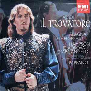 Verdi / Alagna, Gheorgiu, Hampson, Diadkova, D'Arcangelo / London Voices, London Symphony Orchestra / Antonio Pappano - Il Trovatore mp3 album