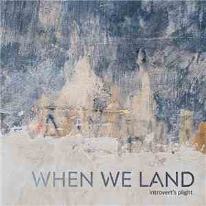 When We Land - Introvert's Plight mp3 album