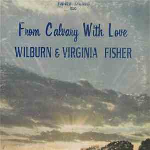 Wilburn And Virginia Fisher - From Calvary With Love mp3 album