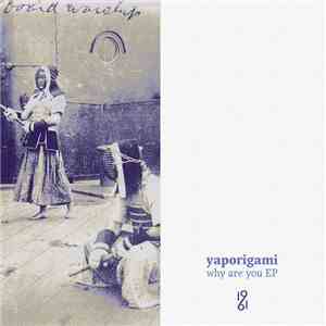 Yaporigami - Why are you mp3 album