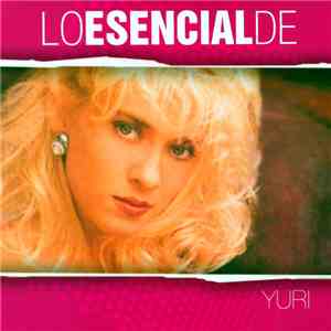 Yuri  - Lo Esencial De mp3 album