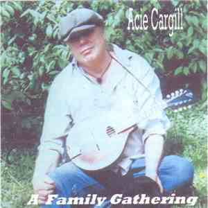 Acie Cargill - A Family Gathering mp3 album