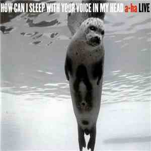 a-ha - How Can I Sleep With Your Voice In My Head mp3 album