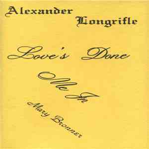 Alexander Longrifle - Love's Done Me In mp3 album