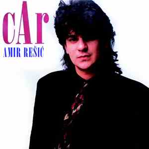 Amir Rešić, Orkestar Zorana Tutunovića - Car mp3 album