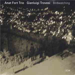 Anat Fort Trio, Gianluigi Trovesi - Birdwatching mp3 album