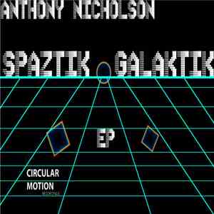 Anthony Nicholson - Spaztik Galaktik EP mp3 album
