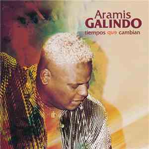 Aramis Galindo - Tiempos Que Cambian mp3 album