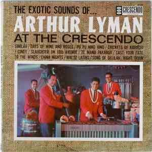 Arthur Lyman - The Exotic Sounds Of ... Arthur Lyman At The Crescendo mp3 album