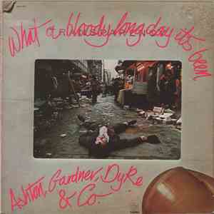 Ashton, Gardner, Dyke & Co. - What A Bloody Long Day It's Been mp3 album