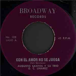 Augusto Santos Y Su Trio, G. C. Linarez - Con El Amor No Se Juega mp3 album