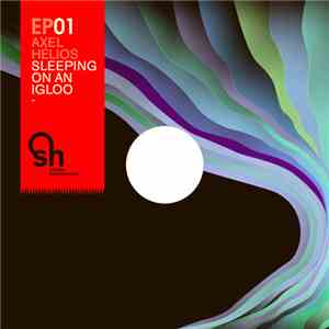 Axel Helios - Sleeping On An Igloo mp3 album