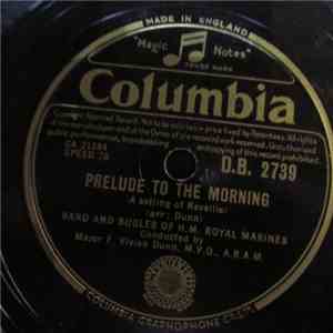Band And Bugles Of H. M. Royal Marines Conducted By Major F. Vivian Dunn, M.V.O., A.R.A.M. - Prelude To The Morning/Sunset mp3 album